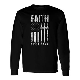 Faith Over Fear Christian Cross American Usa Flag Long Sleeve T-Shirt T-Shirt | Mazezy