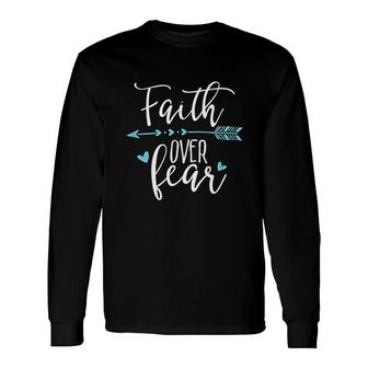 Faith Over Fear Faith Over Fear Long Sleeve T-Shirt | Mazezy