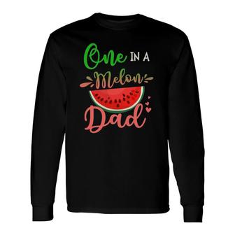 Family One In A Melon Dad Matching Tee Long Sleeve T-Shirt T-Shirt | Mazezy