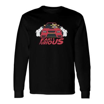 Fart & Furious Dog Driving A Fast Car Lovers Long Sleeve T-Shirt T-Shirt | Mazezy