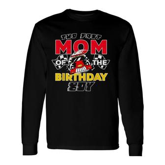 Too Fast Mom Of The Birthday Boy Race Car Theme Long Sleeve T-Shirt - Seseable