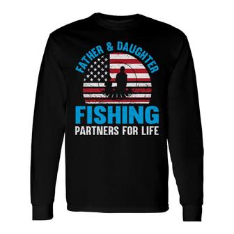 Father & Daughter Fishing Partners For Life Long Sleeve T-Shirt T-Shirt | Mazezy