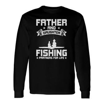 Father And Daughter Fishing Partners For Life Fishing Long Sleeve T-Shirt T-Shirt | Mazezy