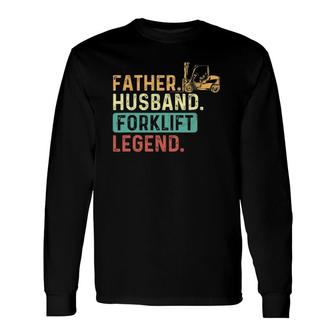 Father Husband Forklift Legend Forklift Driver Fork Stacker Long Sleeve T-Shirt T-Shirt | Mazezy