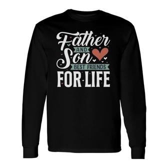 Father And Son Best Friends For Life Lovers Dad Father's Day Long Sleeve T-Shirt T-Shirt | Mazezy