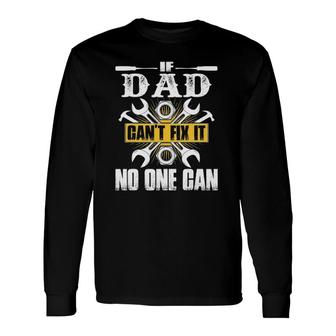 Father's Day If Dad Can't Fix It No One Can Long Sleeve T-Shirt T-Shirt | Mazezy