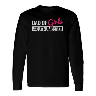 Father's Day Dad Of Girls Outnumbered Long Sleeve T-Shirt T-Shirt | Mazezy