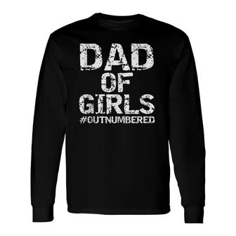 Father's Day From Daughters Dad Of Girls Outnumbered Long Sleeve T-Shirt T-Shirt | Mazezy