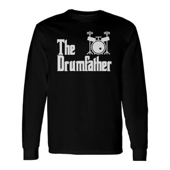 Father's Day The Drum-Father Drummer Musician Dad Long Sleeve T-Shirt T-Shirt | Mazezy