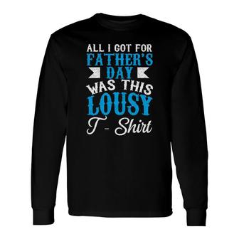 All I Got For Father's Day Was This Lousy Long Sleeve T-Shirt | Mazezy CA