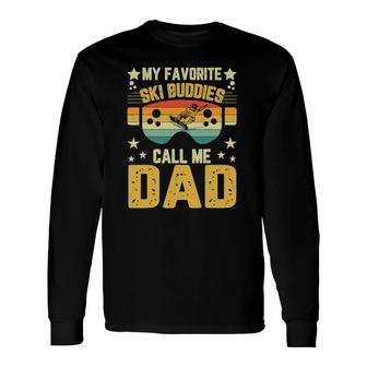 Father's Day Ski My Favorite Ski Buddies Call Me Dad Long Sleeve T-Shirt T-Shirt | Mazezy