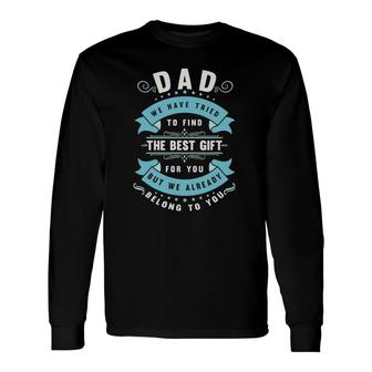 Fathers Day From Wife Daughter Or Son For Dad Long Sleeve T-Shirt T-Shirt | Mazezy