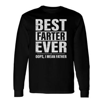 Fathers Dayfunny, Best Farter Ever I Mean Father Long Sleeve T-Shirt T-Shirt | Mazezy