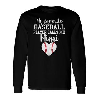 My Favorite Baseball Player Calls Me Mimi Long Sleeve T-Shirt T-Shirt | Mazezy