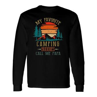 My Favorite Camping Buddies Call Me Papa Father Long Sleeve T-Shirt T-Shirt | Mazezy