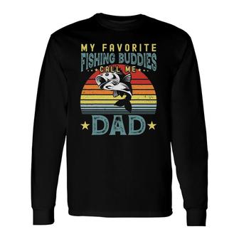 My Favorite Fishing Buddies Call Me Dad Father's Day Long Sleeve T-Shirt T-Shirt | Mazezy