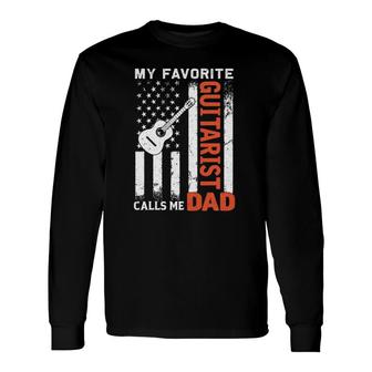 My Favorite Guitarist Calls Me Dad Usa Flag Father's Day Long Sleeve T-Shirt T-Shirt | Mazezy