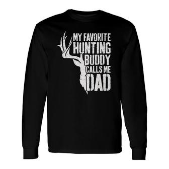 My Favorite Hunting Buddy Calls Me Dad Deer Hunter Long Sleeve T-Shirt T-Shirt | Mazezy AU