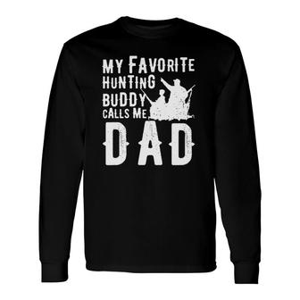 My Favorite Hunting Buddy Calls Me Dad Long Sleeve T-Shirt T-Shirt | Mazezy