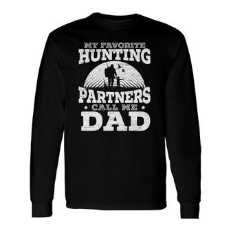 My Favorite Hunting Partners Call Me Dad Deer Hunter Long Sleeve T-Shirt T-Shirt | Mazezy AU
