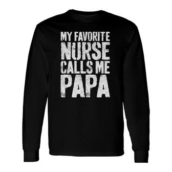 My Favorite Nurse Calls Me Papa Father's Day Long Sleeve T-Shirt T-Shirt | Mazezy
