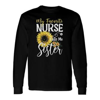 My Favorite Nurse Calls Me Sister Cute Sunflower Long Sleeve T-Shirt T-Shirt | Mazezy