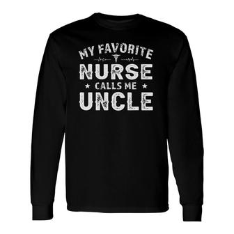 My Favorite Nurse Calls Me Uncle Father's Day For Uncle Long Sleeve T-Shirt T-Shirt | Mazezy