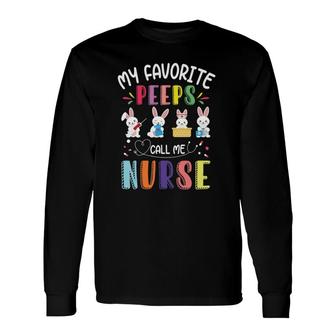 My Favorite Peeps Call Me Nurse Easter Day Cute Bunny Nurse Long Sleeve T-Shirt T-Shirt | Mazezy