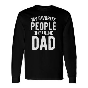 My Favorite People Call Me Dad Loving Father's Day Long Sleeve T-Shirt T-Shirt | Mazezy
