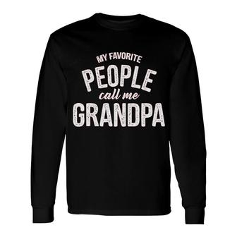 My Favorite People Call Me Grandpa Long Sleeve T-Shirt T-Shirt | Mazezy DE