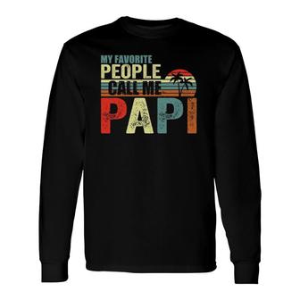 My Favorite People Call Me Papi Father's Day Mother Day Long Sleeve T-Shirt T-Shirt | Mazezy