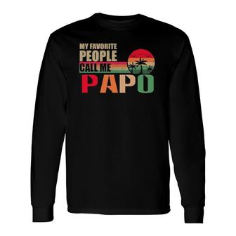My Favorite People Call Me Papo Father's Day Long Sleeve T-Shirt T-Shirt | Mazezy DE