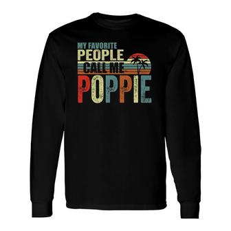My Favorite People Call Me Poppie Fathers Day Mother Day Long Sleeve T-Shirt T-Shirt | Mazezy