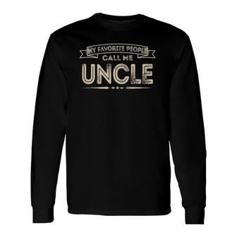 My Favorite People Call Me Uncle Dad Papa Grandpa Long Sleeve T-Shirt T-Shirt | Mazezy