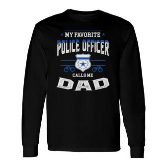 My Favorite Police Officer Calls Me Dad Father's Day Long Sleeve T-Shirt T-Shirt | Mazezy