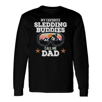 My Favorite Sledding Buddies Call Me Dad Snowmobile Lover Long Sleeve T-Shirt T-Shirt | Mazezy
