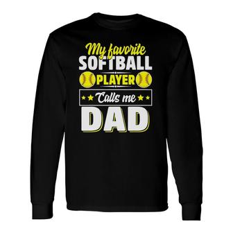 My Favorite Softball Player Calls Me Dad Cute Long Sleeve T-Shirt T-Shirt | Mazezy