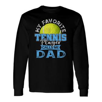 My Favorite Tennis Player Calls Me Dad Usa Father's Day Long Sleeve T-Shirt T-Shirt | Mazezy