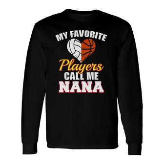 My Favorite Volleyball Basketball Players Call Me Nana Long Sleeve T-Shirt T-Shirt | Mazezy