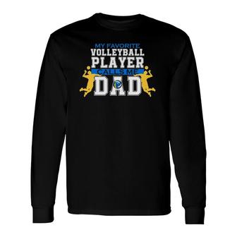 My Favorite Volleyball Player Calls Me Dad For Father's Day Long Sleeve T-Shirt T-Shirt | Mazezy