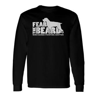 Fear The Beard Wirehaired Pointing Griffon Hunting Dog Long Sleeve T-Shirt T-Shirt | Mazezy