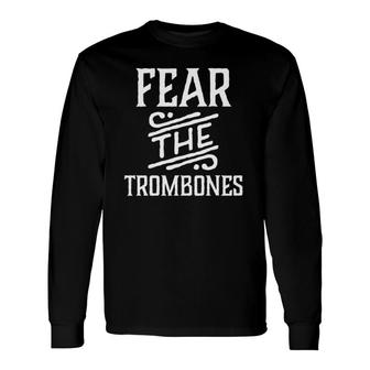 Fear The Trombones Marching Band Tee Long Sleeve T-Shirt T-Shirt | Mazezy