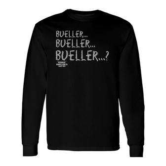 Ferris Bueller's Day Off Bueller Bueller Bueller Long Sleeve T-Shirt T-Shirt | Mazezy