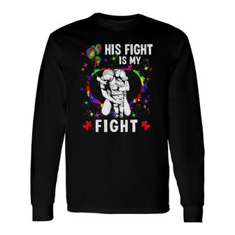 His Fight Is My Fight Autism Awareness Heart Puzzle Support Long Sleeve T-Shirt T-Shirt | Mazezy AU