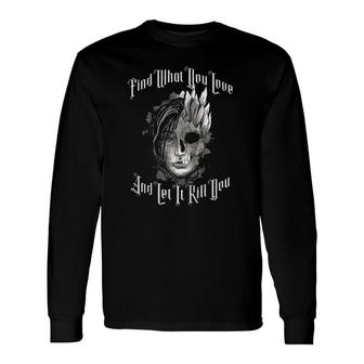 Find What You Love And Let It Kill You Tattoo Style Raglan Baseball Tee Long Sleeve T-Shirt T-Shirt | Mazezy