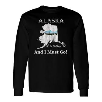 Fish Alaska Is Calling And I Must Go Souvenirs Long Sleeve T-Shirt T-Shirt | Mazezy