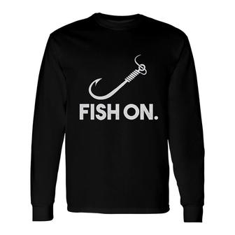 Fish On Fishing And Hunting Long Sleeve T-Shirt T-Shirt | Mazezy