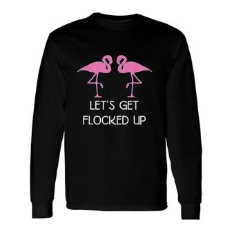 Flamingo Lets Get Flocked Up Long Sleeve T-Shirt - Thegiftio UK