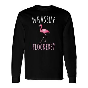 Flamingo Whassup Flockers Wading Bird Long Sleeve T-Shirt T-Shirt | Mazezy