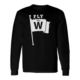 Fly The W Chicago Baseball Winning Flag Long Sleeve T-Shirt | Mazezy